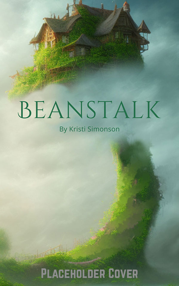 Beanstalk by Kristi Simonson. Placeholder Cover